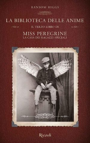 [Miss Peregrine's Peculiar Children 03] • La Biblioteca Delle Anime · Il Terzo Libro Di Miss Peregrine. La Casa Dei Ragazzi Speciali